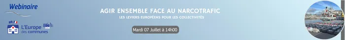 Agir ensemble face au narcotrafic : les leviers européens pour les collectivités